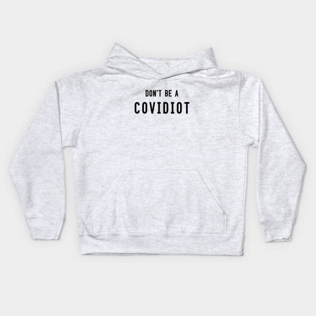 Don't be a covidiot Kids Hoodie by JollyCoco